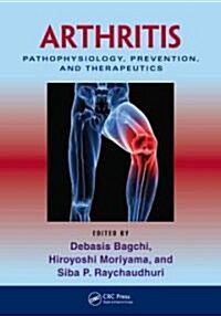 Arthritis: Pathophysiology, Prevention, and Therapeutics (Hardcover)