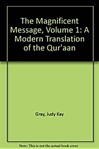 The Magnificent Message, Volume 1: A Modern Translation of the Quraan (Paperback)