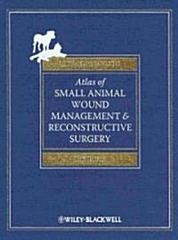 Atlas of Small Animal Wound Management and Reconstructive Surgery (Hardcover, 3)