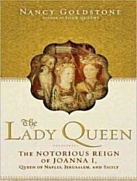 Lady Queen: The Notorious Reign of Joanna I, Queen of Naples, Jerusalem, and Sicily (Audio CD, Library)