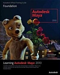 Learning Autodesk Maya 2010: Foundation [With CDROM] (Paperback)