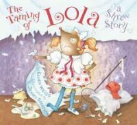 The Taming of Lola: A Shrew Story (Hardcover)