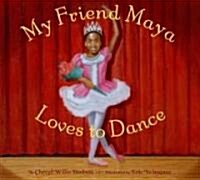 My Friend Maya Loves to Dance (Hardcover)