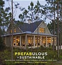 [중고] Prefabulous + Sustainable: Building and Customizing an Affordable, Energy-Efficient Home (Hardcover)