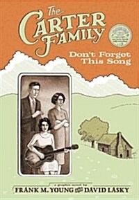 The Carter Family: Dont Forget This Song [With CD (Audio)] (Hardcover)