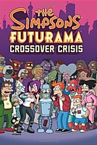 The Simpsons Futurama Crossover Crisis [With Collectors Item] (Hardcover)