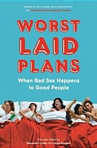 Worst Laid Plans: When Bad Sex Happens to Good People (Paperback)