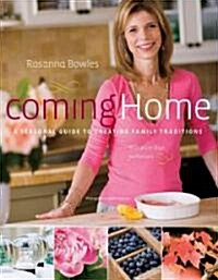 Coming Home: A Seasonal Guide to Creating Family Traditions (Hardcover)