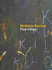 Nicholas Sinclair : Five Cities (Hardcover)