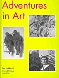 Adventures in Art : Selected Writings on Art 1990-2010 (Paperback)