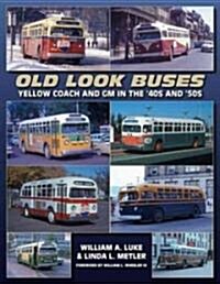 Old Look Buses: Yellow Coach and GM in the 40s and 50s (Paperback)