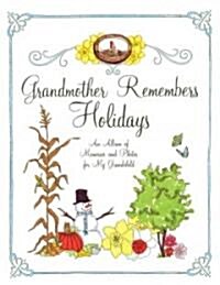 Grandmother Remembers Holidays: An Album of Memories and Photos for My Grandchild (Hardcover)