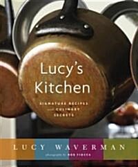 Lucys Kitchen: Signature Recipes and Culinary Secrets (Paperback)