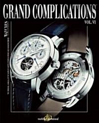 Grand Complications Volume VI: High Quality Watchmaking (Paperback)