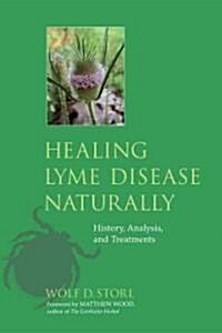Healing Lyme Disease Naturally: History, Analysis, and Treatments (Paperback)