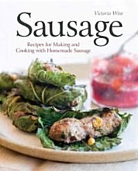 Sausage: Recipes for Making and Cooking with Homemade Sausage [A Cookbook] (Paperback)