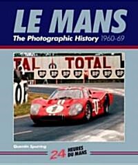 Le Mans 1960-69 24 Heures Du Mans: The Official History of the Worlds Greatest Motor Race (Hardcover)
