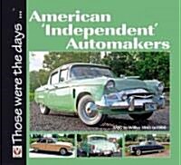 American Independent Automakers : AMC to Willys 1945 to 1960 (Paperback)