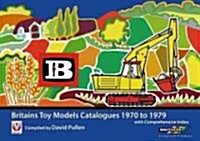 Britains Toy Model Catalogues 1970-1979 (Paperback)