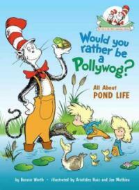 Would you rather be a pollywog? :all about pond life 