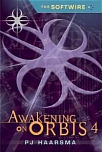 The Softwire: Awakening on Orbis 4 (Hardcover)