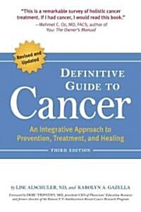 The Definitive Guide to Cancer: An Integrative Approach to Prevention, Treatment, and Healing (Paperback, 3)