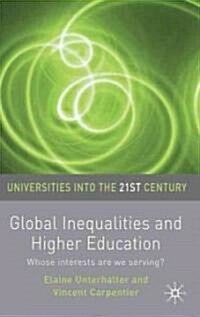 Global Inequalities and Higher Education : Whose Interests are You Serving? (Paperback)