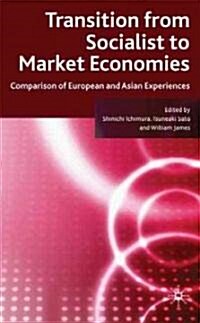 Transition from Socialist to Market Economies : Comparison of European and Asian Experiences (Hardcover)