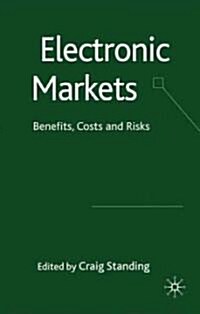 Electronic Markets : Benefits, Costs and Risks (Hardcover)