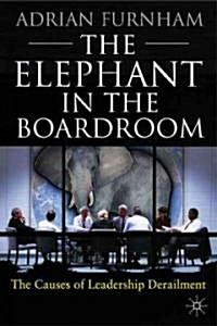 [중고] The Elephant In the Boardroom : The Causes of Leadership Derailment (Hardcover)