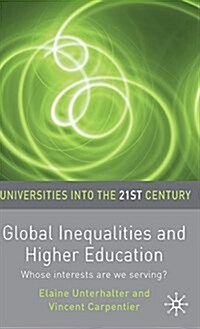 Global Inequalities and Higher Education : Whose interests are you serving? (Hardcover, 1st ed. 2010)