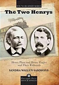 The Two Henrys: Henry Plant and Henry Flagler and Their Railroads (Paperback)