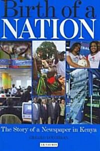 The Birth of a Nation : The Story of a Newspaper in Kenya (Hardcover)