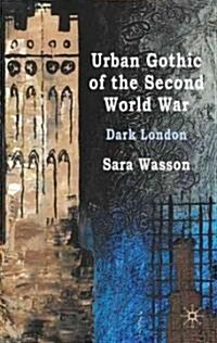 Urban Gothic of the Second World War : Dark London (Hardcover)