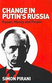Change in Putins Russia : Power, Money and People (Paperback)