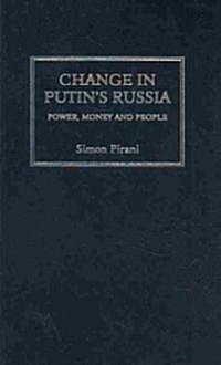 Change in Putins Russia : Power, Money and People (Hardcover)