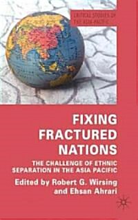 Fixing Fractured Nations : The Challenge of Ethnic Separatism in the Asia-Pacific (Hardcover)