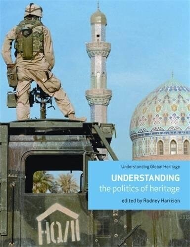 Understanding the Politics of Heritage (Paperback)