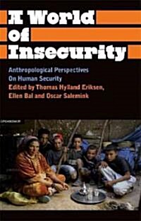 A World of Insecurity : Anthropological Perspectives on Human Security (Paperback)