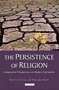 The Persistence of Religion : Comparative Perspectives on Modern Spirituality (Hardcover)