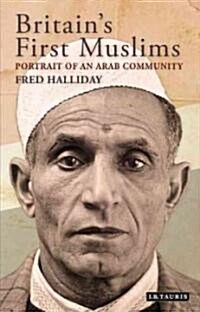 Britains First Muslims : Portrait of an Arab Community (Paperback)