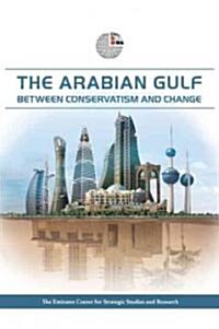 The Arabian Gulf: Between Conservatism and Change (Hardcover)