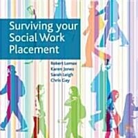 Surviving Your Social Work Placement (Paperback, 1st)