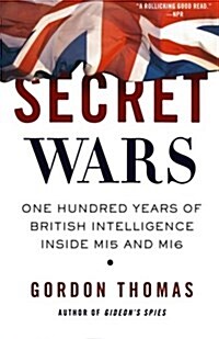 Secret Wars: One Hundred Years of British Intelligence Inside MI5 and MI6 (Paperback)