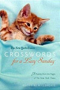 New York Times Crosswords for a Lazy Sunday: 75 Puzzles from the Pages of the New York Times (Paperback)
