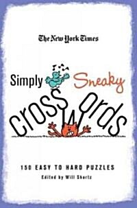 The New York Times Simply Sneaky Crosswords: 150 Easy to Hard Puzzles (Paperback)
