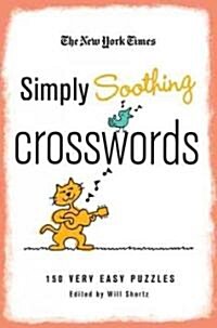 The New York Times Simply Soothing Crosswords: 150 Very Easy Puzzles (Paperback)