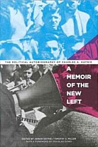 A Memoir of the New Left: The Political Autobiography of Charles A. Haynie (Hardcover)