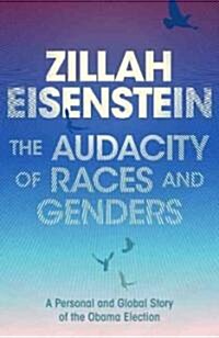 The Audacity of Races and Genders : A Personal and Global Story of the Obama Election (Hardcover)