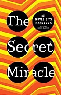 The Secret Miracle: The Novelists Handbook (Paperback)